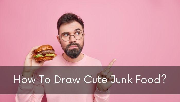 How to Draw Cute Junk Food